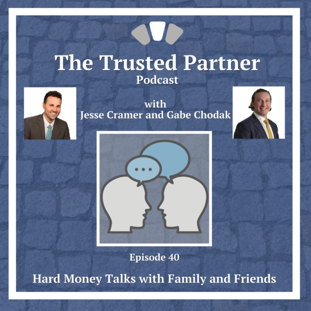 Episode 40 - Hard Money Talks with Family and Friends